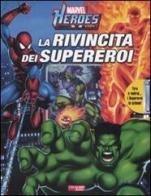 La rivincita dei supereoi. Marvel Heroes edito da Crealibri