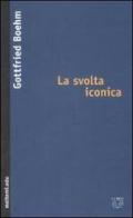 La svolta iconica di Gottfried Boehm edito da Meltemi