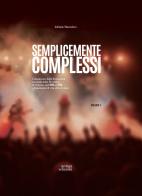 Semplicemente complessi. Censimento delle formazioni musicali della Provincia di Treviso dal 1960 al 1990 e frammenti di vita oltre le note di Adriano Mazzalovo edito da Antiga Edizioni