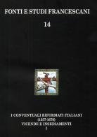 I conventuali italiani (1557-1670). Vicende storiche-Insediamenti e appendici di Carlo Bottero edito da Ass. Centro Studi Antoniani