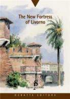 The new fortress of Livorno di Giancarlo Severini edito da Debatte