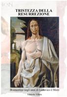 Tristezza della resurrezione. Bramantino negli anni di Ludovico il Moro di Edoardo Villata edito da Ennerre