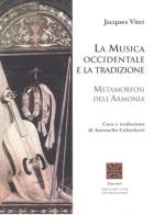 La musica occidentale e la tradizione. Metamorfosi dell'armonia di Jacques Viret edito da Simmetria Edizioni