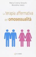 La teoria affermativa dell'omosessualità di Maria Cristina Strocchi, Berardina Valerii edito da Ecomind