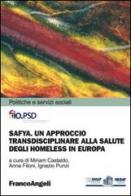 SAFYA. Un approccio transdisciplinare alla salute degli homeless in Europa edito da Franco Angeli