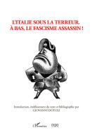 L'Italie sous la terreur. À bas, le fascisme assassin! edito da AGA Editrice