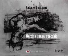 Narciso senza specchio di Antonio Guarnieri edito da LG Editore
