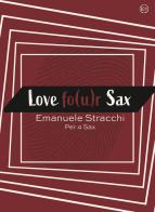 Love fo(u)r sax. Scena d'amore per quartetto di sax di Emanuele Stracchi edito da EROM Edizioni Romana Musica