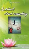 Spiritual cloud computing di Dario Rezza edito da Edizioni Palumbi