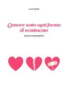 L' amore sotto ogni forma di sentimento di Lucia Castelli edito da Youcanprint