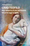 Caro Teofilo. Alla scoperta di una spiritualità del prete oggi in Italia di Onofrio Farinola edito da Tau