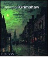 Atkinson Grimshaw. Ediz. inglese di Alexander Robertson edito da Phaidon