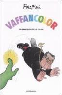 Vaffancolor. Un anno di politica a colori di Giorgio Forattini edito da Mondadori