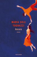 Ancora di Maria Sole Tognazzi edito da Mondadori