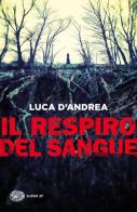 Il respiro del sangue di Luca D'Andrea edito da Einaudi