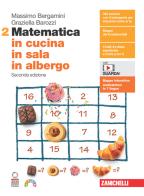 Matematica in cucina, in sala, in albergo. Per le Scuole superiori. Con Contenuto digitale (fornito elettronicamente) vol.2 di Massimo Bergamini, Graziella Barozzi edito da Zanichelli