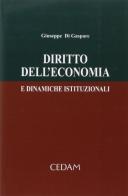Diritto dell'economia e dinamiche istituzionali di Giuseppe Di Gaspare edito da CEDAM