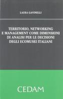 Territorio, networking e management come dimensioni di analisi per le decisioni degli ecomusei italiani di Laura Gavinelli edito da CEDAM