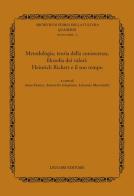 Metodologia, teoria della conoscenza, filosofia dei valori. Heinrich Rickert e il suo tempo edito da Liguori