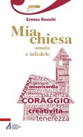 Mia chiesa amata e infedele di Ermes Ronchi edito da EMP - Edizioni Messaggero Padova