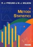 Metodi statistici di Rudolf J. Freund, William J. Wilson edito da Piccin-Nuova Libraria