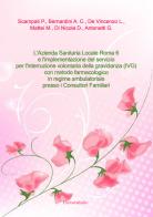 L' Azienda Sanitaria Locale Roma 6 e l'implementazione del servizio per l'interruzione volontaria della gravidanza (IVG) con metodo farmacologico in regime ambulatorial edito da Universitalia