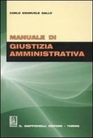 Manuale di giustizia amministrativa di Carlo E. Gallo edito da Giappichelli