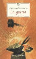La guerra (1936-1937) di Antonio Machado edito da Passigli
