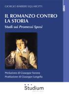Il romanzo contro la storia. Studi sui Promessi sposi di Giorgio Bàrberi Squarotti edito da Studium