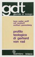 Profilo teologico di Gerhard von Rad di Hans W. Wolff, Rolf Rendtorff, Wolfhart Pannenberg edito da Queriniana