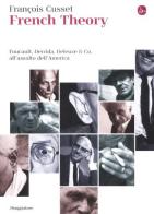 French Theory. Foucault, Derrida, Deleuze & Co. all'assalto dell'America di François Cusset edito da Il Saggiatore