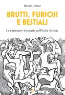 Brutti, furiosi e bestiali. Le caricature letterarie nell'Italia fascista di Paolo Gervasi edito da Carocci