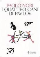 I quattro cani di Pavlov di Paolo Nori edito da Bompiani