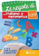 Le regole di italiano e matematica. Per la 1°, 2°e 3° classe elementare edito da Raffaello