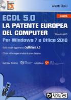 ECDL 5.0. La patente europea del computer. Per Windows 7 e Office 2010. Con CD-ROM di Alberto Clerici edito da Alpha Test