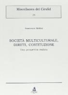 Società multiculturale, diritti, Costituzione. Una prospettiva realista di Francesco Belvisi edito da CLUEB