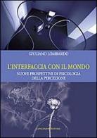 L' interfaccia con il mondo. Nuove prospettive di psicologia della percezione di Giuliano Lombardo edito da Gangemi Editore