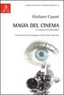 Magia del cinema. Le visioni dell'invisibile di Giuliano Capani edito da Aracne