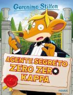 Agente segreto zero zero kappa di Geronimo Stilton edito da Piemme