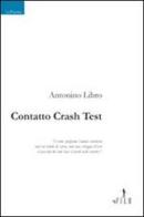 Contatto crash test di Antonino Libro edito da Gruppo Albatros Il Filo