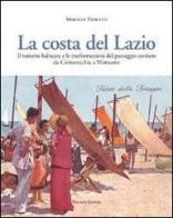 La costa del Lazio. Il turismo balneare e la trasformazione del paesaggio costiero da Civitavecchia a Minturno. Ediz. illustrata di Marcello Trabucco edito da Palombi Editori