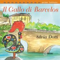 Il Gallo di Barcelos di Silvia Dotti edito da EdiGiò