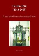 Giulio Ieni (1943-2003). Il senso dell'architettura e la maestria della parola. Con CD-ROM edito da Edizioni dell'Orso