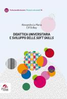 Didattica universitaria e sviluppo delle «soft skills» di Alessandra La Marca, Elif Gülbay edito da Pensa Multimedia