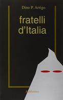 Fratelli d'Italia di Dino P. Arrigo edito da Rubbettino