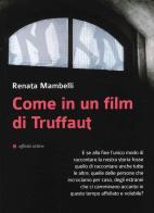 Come in un film di Truffaut di Renata Mambelli edito da Affinità Elettive Edizioni