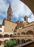 Badia fiorentina. La chiesa e il monastero edito da Mandragora