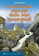 Le più belle sterrate delle Alpi occidentali. Avventure in 4 x 4 di Fabrizio Bruno edito da Edizioni del Capricorno