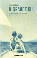 Il grande blu. Una storia d'amore, coraggio e silenziose rivoluzioni di Giuseppe Guida edito da Salvioni Arti Grafiche