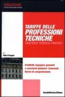 Tariffe delle professioni tecniche. Trattato teorico pratico. Architetti, ingegneri, geometri e consulenti giudiziari. Commenti. Norme di comportamento di Tullio D'Angelo edito da La Tribuna